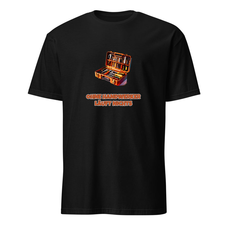 Ohne Handwerker läuft nichts – Lustiges Spruch T-Shirt